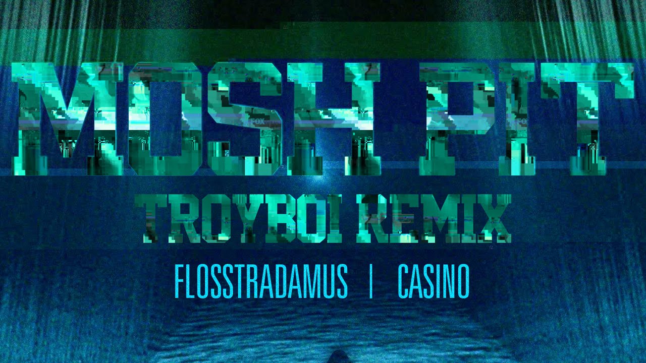 Mosh Pit Ft. Casino Flosstradamus